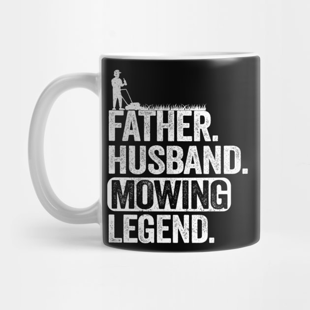 Father Husband Lawn Mowing Legend Gardening Dad Gift by Kuehni